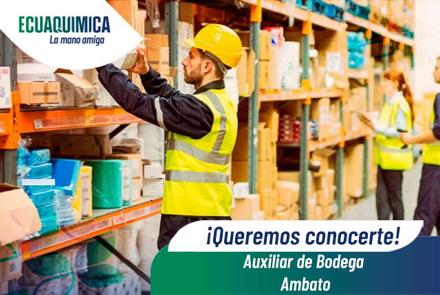 Nuevas Oportunidades De Empleo Auxiliar De Bodega Ambato En Ecuaquimica